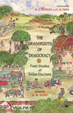 Orient The Grassroots of Democracy: Field Studies of Indian Elections